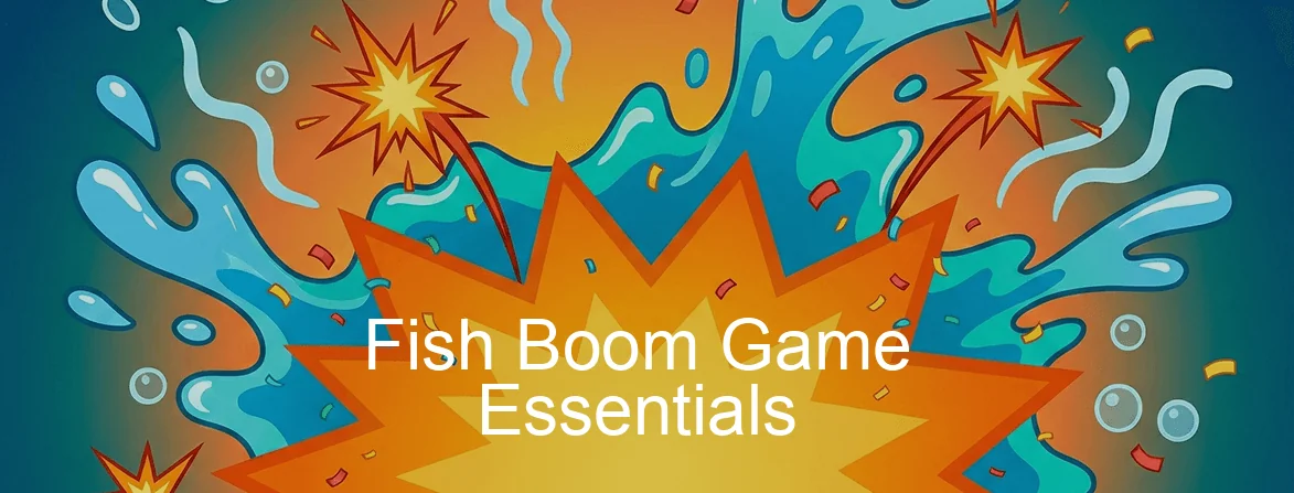 Fish Boom Game Fish Boom Game Essentials